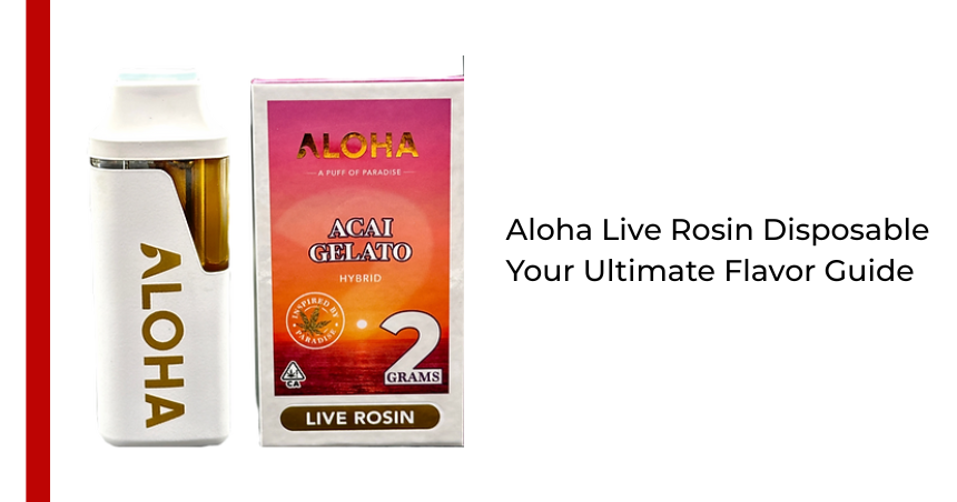 cannacheap - Aloha Live Rosin Disposable Your Ultimate Flavor Guide